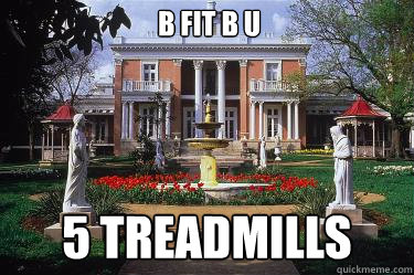 B Fit B u 5 treadmills  Scumbag Belmont