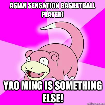 Asian sensation basketball player! Yao Ming is something else!   Slowpoke