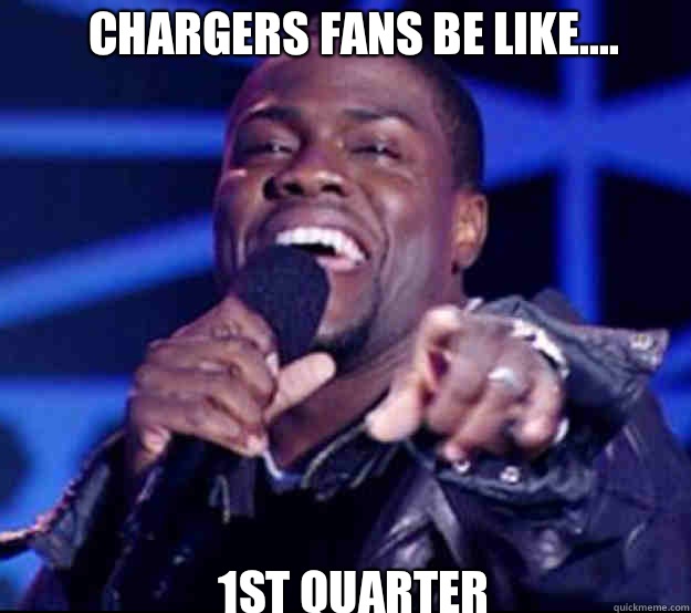 Chargers fans be like.... 1st Quarter - Chargers fans be like.... 1st Quarter  Kevin Hart