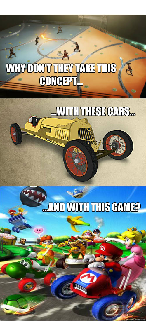 Why don't they take this concept... ...with these cars... ...and with this game? - Why don't they take this concept... ...with these cars... ...and with this game?  Korra Kart Double Dash