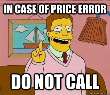 In Case of Price Error DO NOT CALL  
