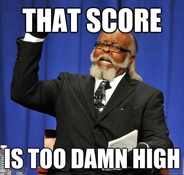 That score Is too damn high  Jimmy McMillan