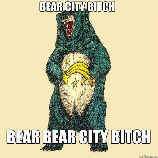 BEAR CITY BITCH BEAR BEAR CITY BITCH  Insanity Care