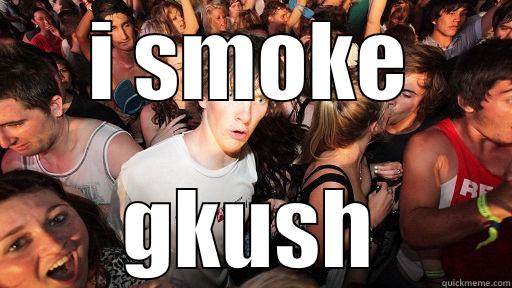 I SMOKE GKUSH Sudden Clarity Clarence