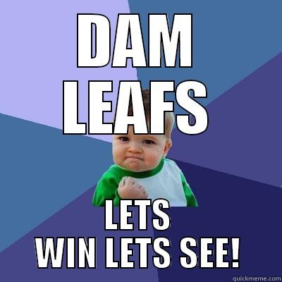 DAM LEAFS LETS WIN LETS SEE! Success Kid
