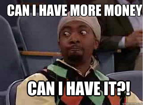 Can I have more money Can i have it?! - Can I have more money Can i have it?!  can I have your number