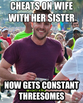 Cheats on wife 
with her sister now gets constant threesomes - Cheats on wife 
with her sister now gets constant threesomes  Ridiculously photogenic guy