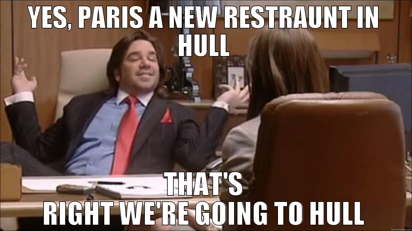YES, PARIS A NEW RESTRAUNT IN HULL THAT'S RIGHT WE'RE GOING TO HULL Success Kid