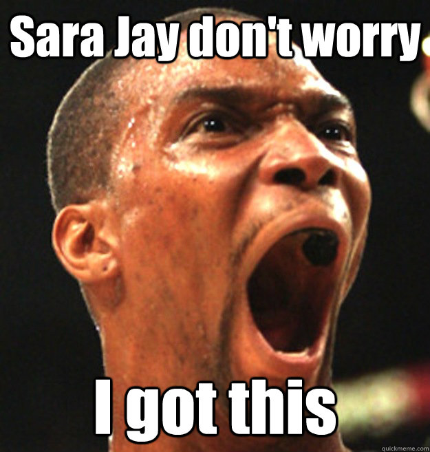 Sara Jay don't worry I got this - Sara Jay don't worry I got this  HEATBJ