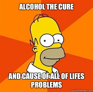 Alcohol the cure And cause of all of lifes problems  Advice Homer