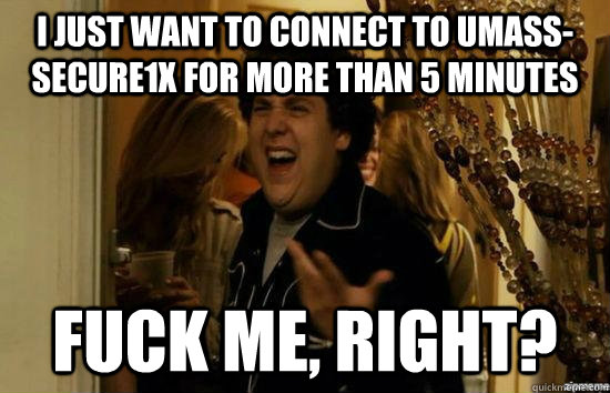 I just want to connect to umass-secure1x for more than 5 minutes Fuck me, right? - I just want to connect to umass-secure1x for more than 5 minutes Fuck me, right?  Misc
