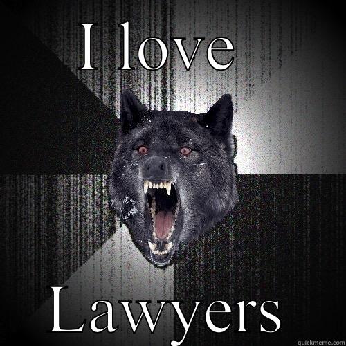 I LOVE  LAWYERS Insanity Wolf