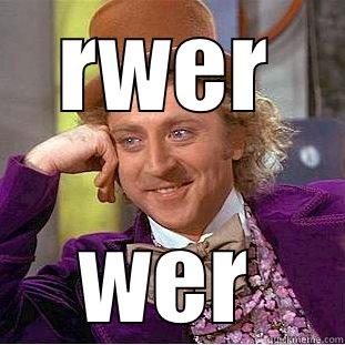 RWER WER Condescending Wonka