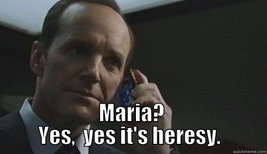  MARIA?  YES,  YES IT'S HERESY.   Misc