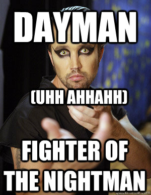 Dayman Fighter of the Nightman (Uhh ahhahh)  