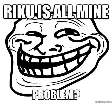 Riku is all mine Problem?  