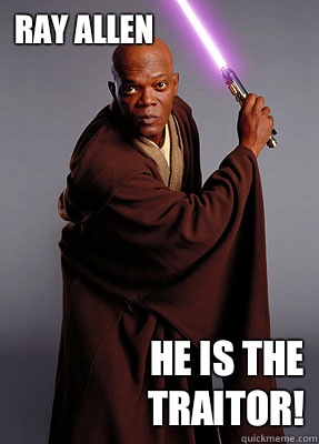 Ray Allen He is the traitor! - Ray Allen He is the traitor!  Mace Windu