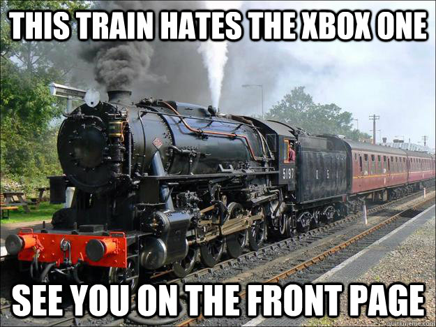 This train hates the Xbox One See you on the front page  