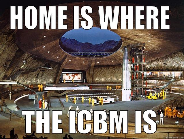 HOME IS WHERE THE ICBM IS Misc