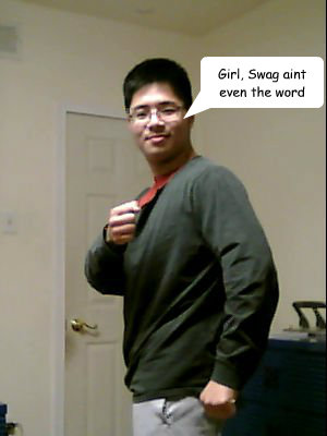 Girl, Swag aint even the word - Girl, Swag aint even the word  Asian with Swag