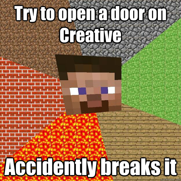 Try to open a door on Creative Accidently breaks it  Minecraft