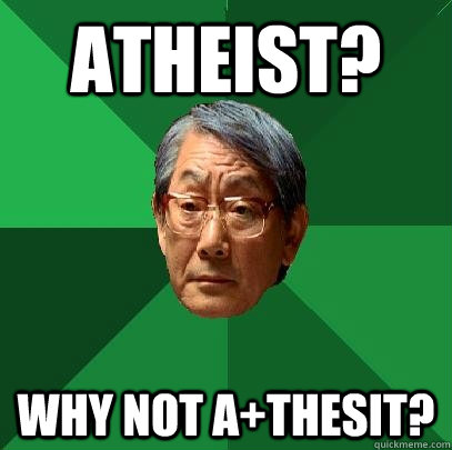 Atheist? Why not A+Thesit?  High Expectations Asian Father
