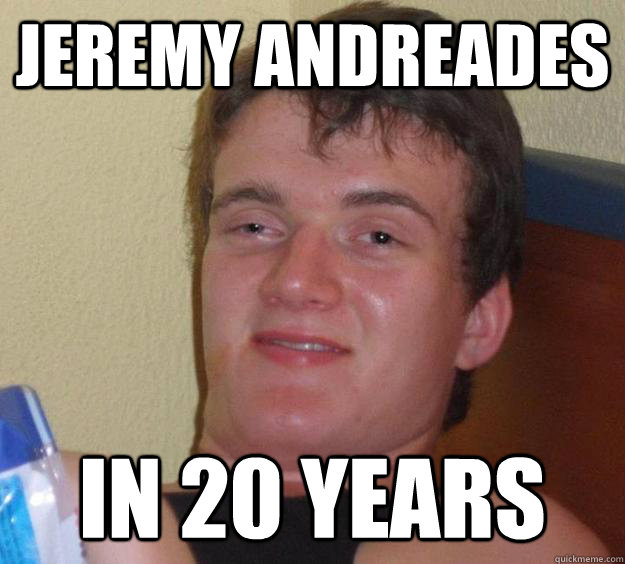 Jeremy ANdreades In 20 Years  10 Guy