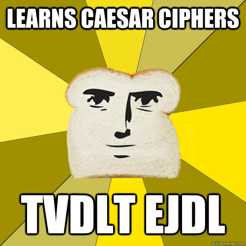 Learns Caesar Ciphers tvdlt ejdl  Breadfriend