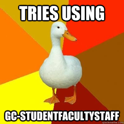 tries using GC-StudentFacultyStaff  Tech Impaired Duck