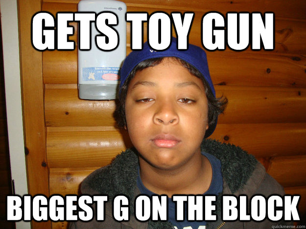 gets toy gun biggest g on the block  