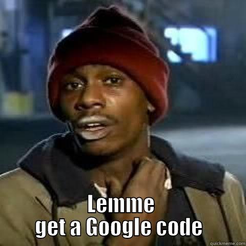 GOOGLE VERIFICATION CODES -  LEMME GET A GOOGLE CODE  Misc