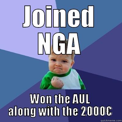 JOINED NGA WON THE AUL ALONG WITH THE 2000€ Success Kid