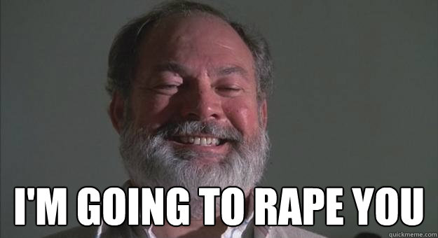  I'm going to rape you -  I'm going to rape you  Grandpa seth
