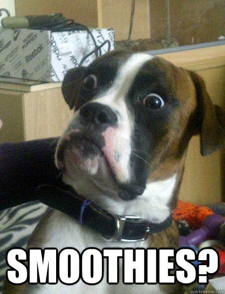  smoothies?  Shocked Dog