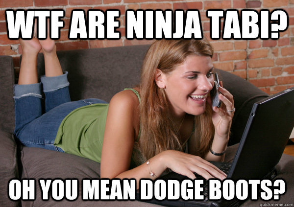 wtf are ninja tabi? Oh you mean dodge boots?  