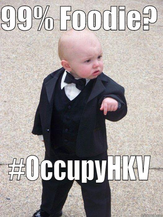 99% FOODIE?  #OCCUPYHKV Baby Godfather