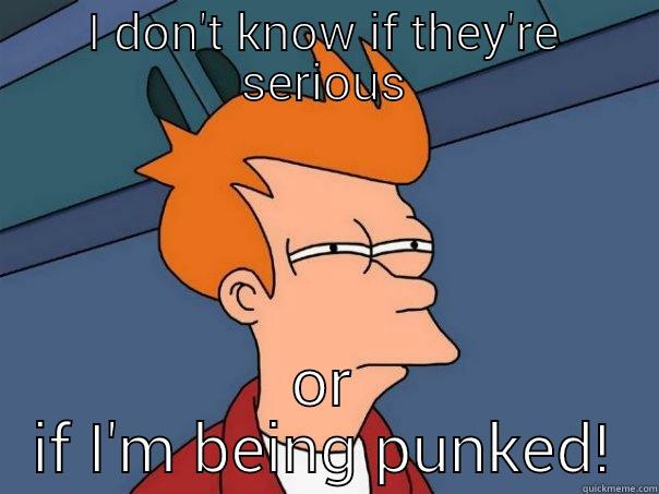 Punked Futurama - I DON'T KNOW IF THEY'RE SERIOUS OR IF I'M BEING PUNKED! Futurama Fry