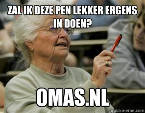 zal ik deze pen lekker ergens in doen? omas.nl  Senior College Student