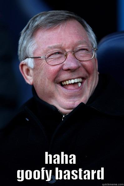  HAHA GOOFY BASTARD Misc