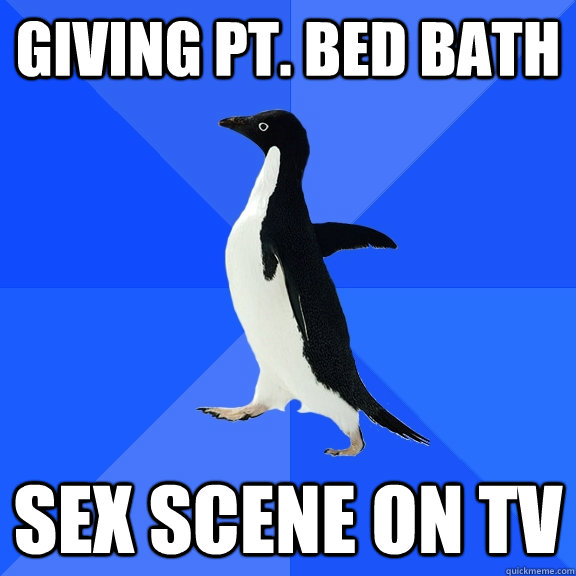 Giving pt. bed bath Sex scene on tv  Socially Awkward Penguin