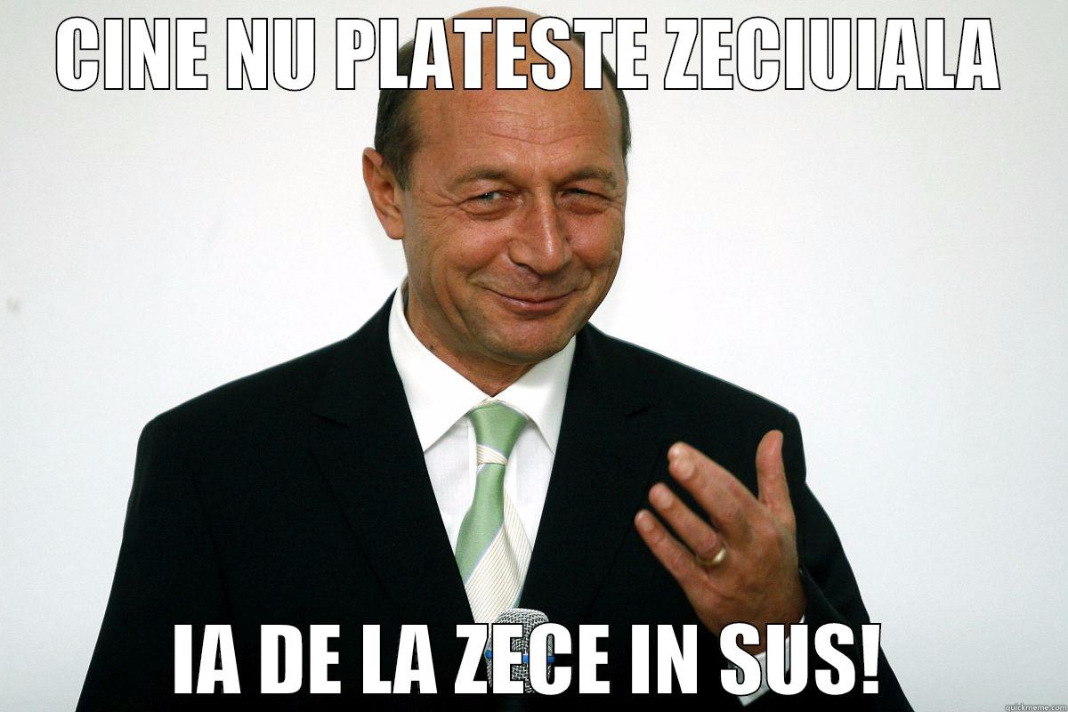 CINE NU PLATESTE ZECIUIALA IA DE LA ZECE IN SUS! Misc