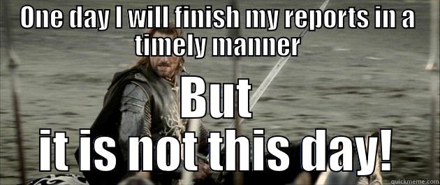 ONE DAY I WILL FINISH MY REPORTS IN A TIMELY MANNER BUT IT IS NOT THIS DAY! Misc