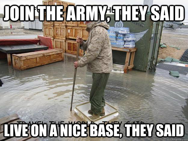 Join the army, they said Live on a nice base, they said - Join the army, they said Live on a nice base, they said  Misc