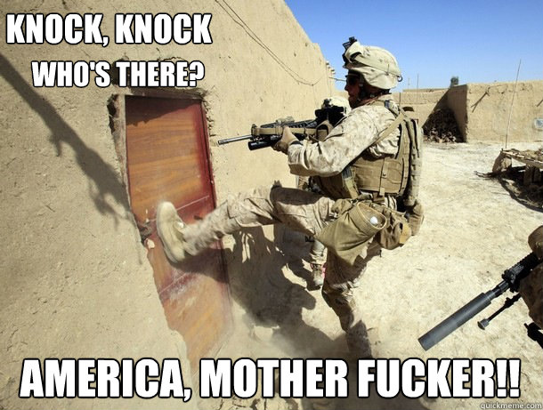 KNOCK, KNOCK who's there? AMERICA, MOTHER FUCKER!! - KNOCK, KNOCK who's there? AMERICA, MOTHER FUCKER!!  Misc