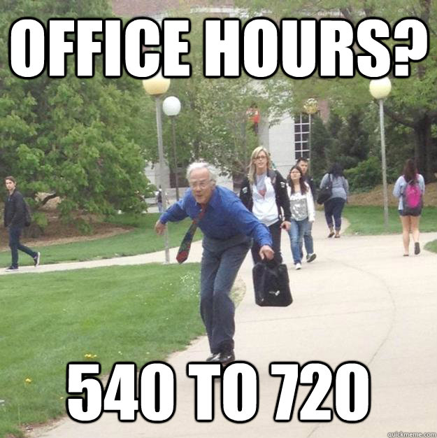 office hours? 540 to 720  