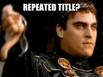 Repeated title?   Downvoting Roman