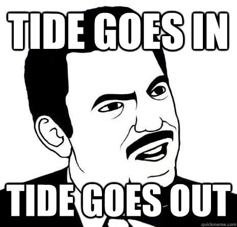 Tide Goes In Tide goes out  