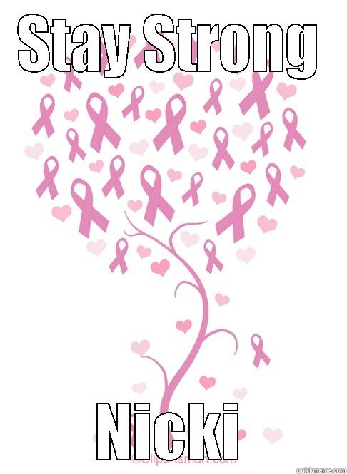 STAY STRONG NICKI Misc