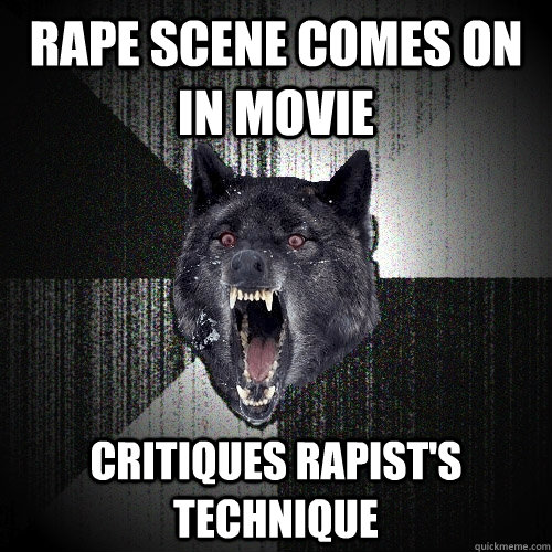 Rape scene comes on in movie critiques rapist's technique  Insanity Wolf
