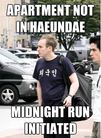 apartment not in haeundae midnight run initiated - apartment not in haeundae midnight run initiated  Clueless
